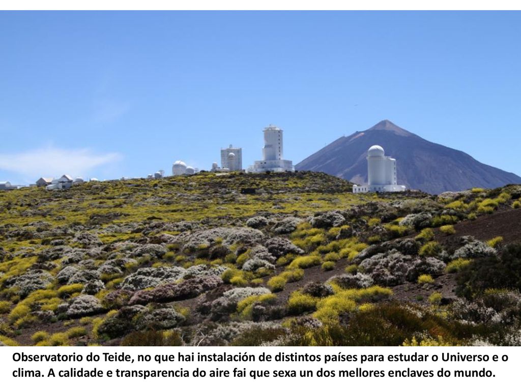 Observatorio do Teide, no que hai instalación de distintos países para estudar o Universo e o clima.