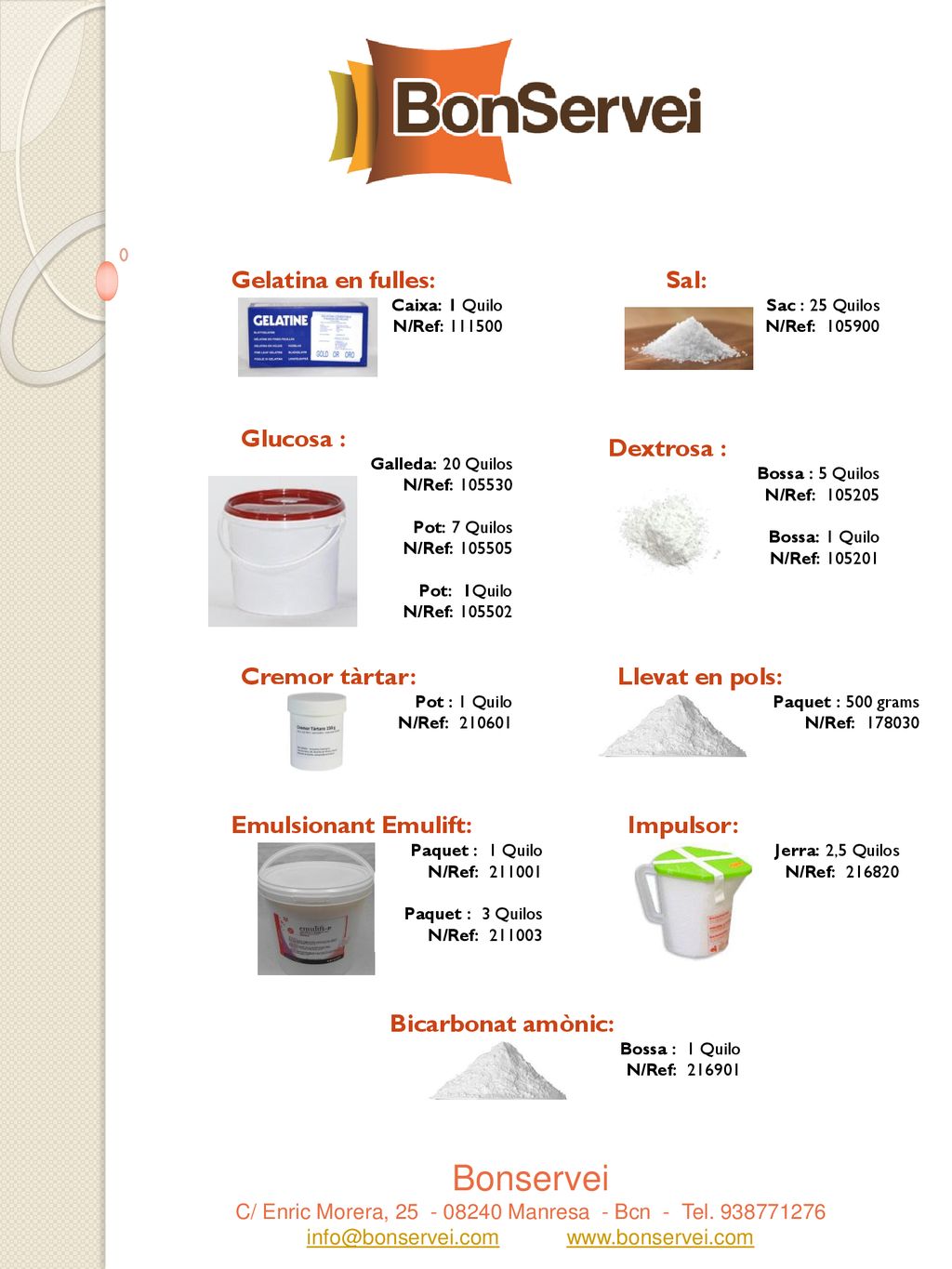 Bonservei Gelatina en fulles: Sal: Glucosa : Dextrosa : Cremor tàrtar:
