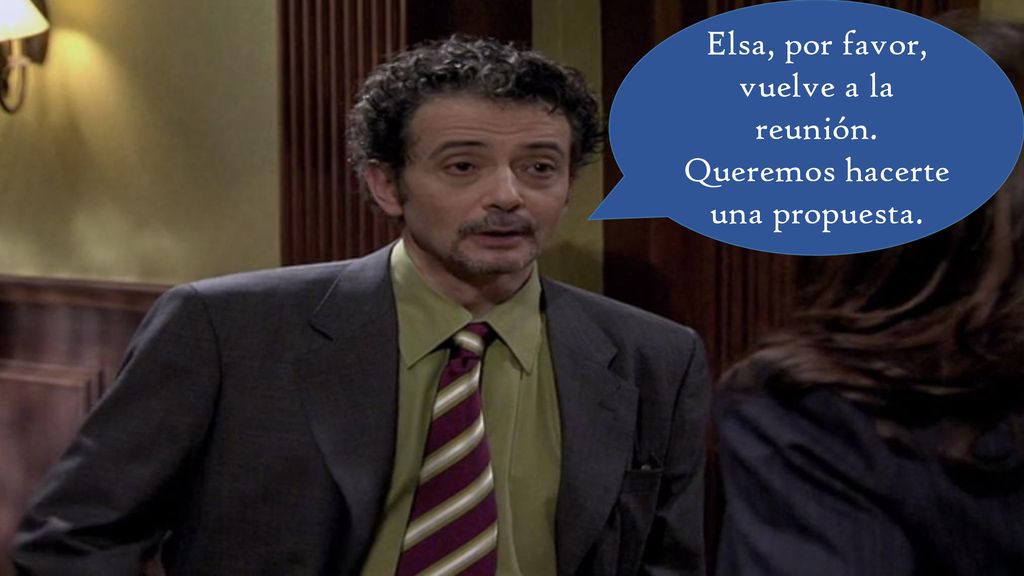 Elsa, por favor, vuelve a la reunión. Queremos hacerte una propuesta.