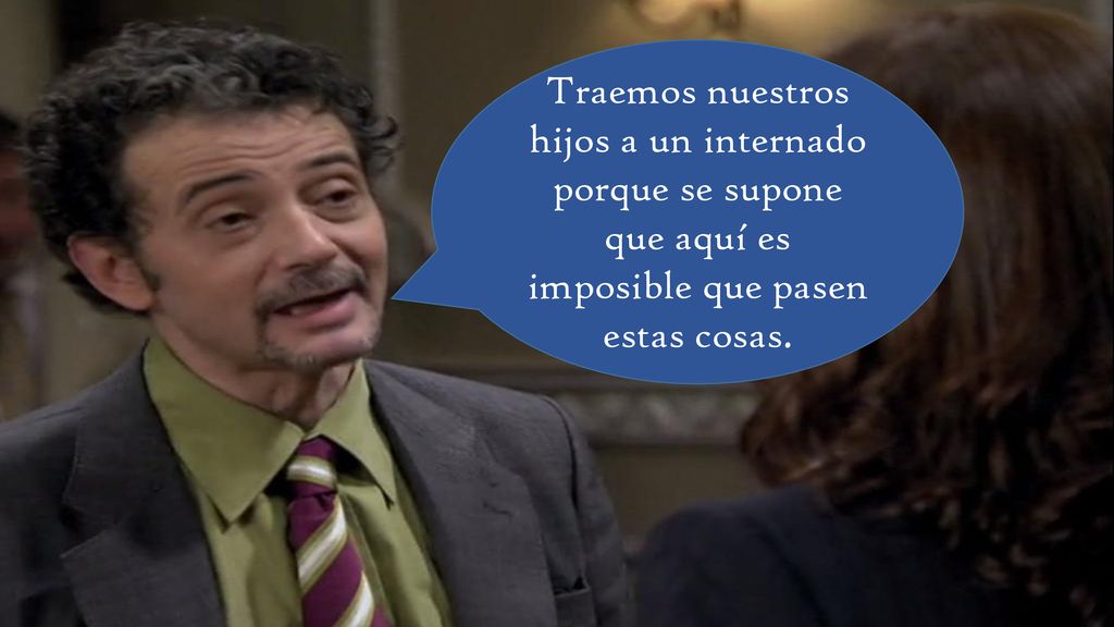 Traemos nuestros hijos a un internado porque se supone que aquí es imposible que pasen estas cosas.