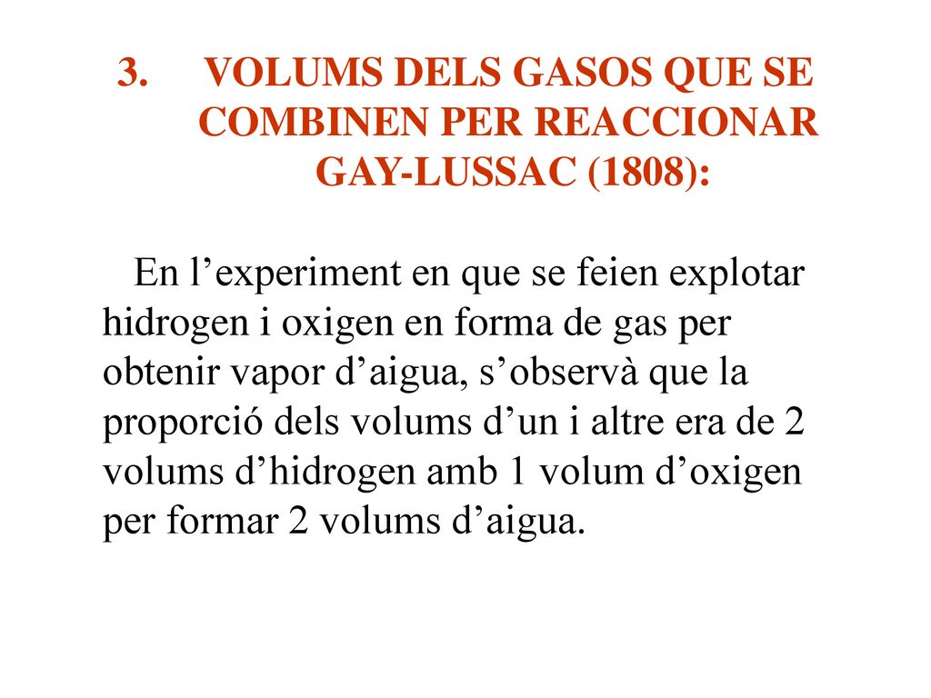 VOLUMS DELS GASOS QUE SE COMBINEN PER REACCIONAR GAY-LUSSAC (1808):