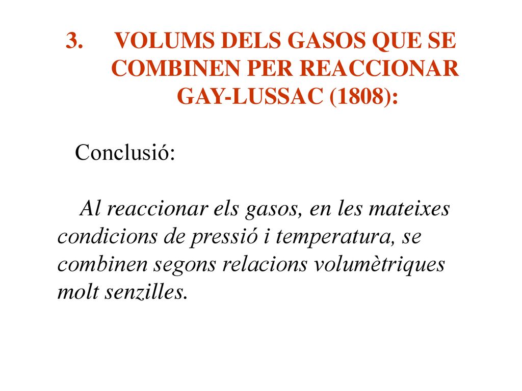 VOLUMS DELS GASOS QUE SE COMBINEN PER REACCIONAR GAY-LUSSAC (1808):