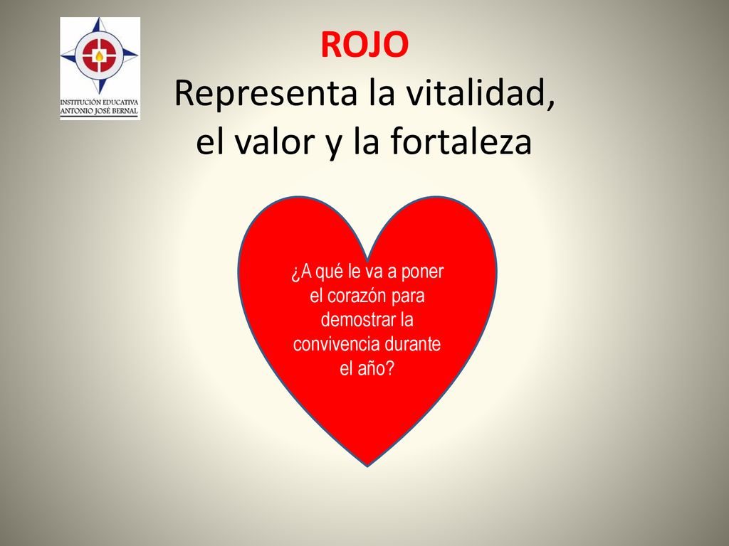 ROJO Representa la vitalidad, el valor y la fortaleza