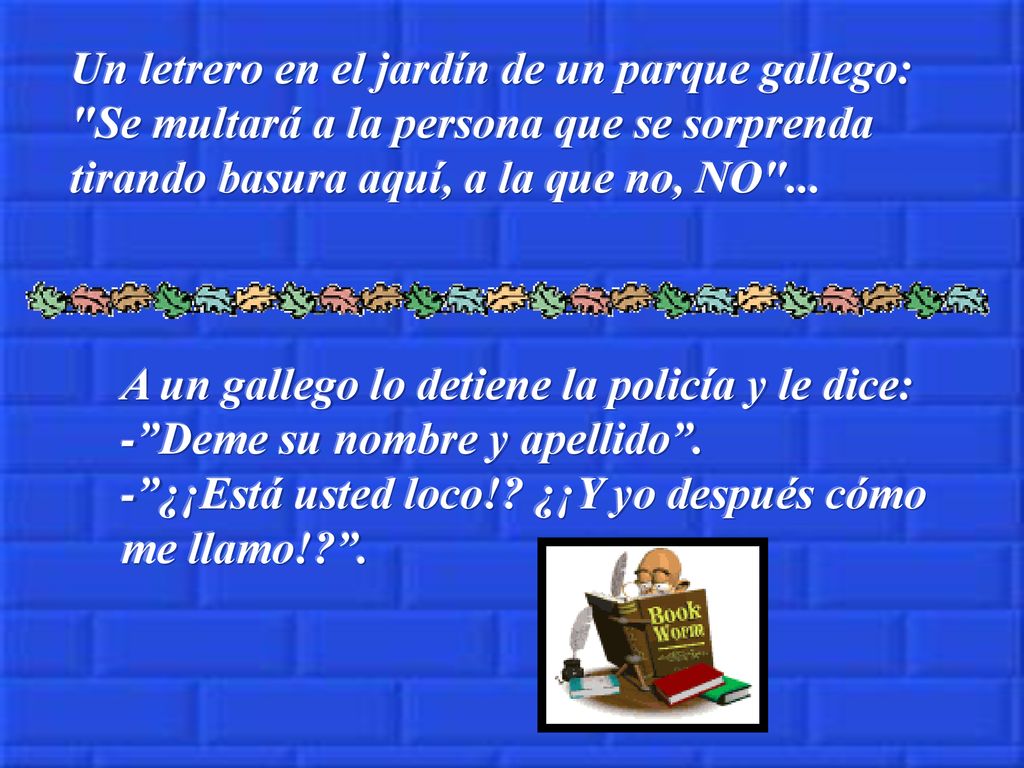 Un letrero en el jardín de un parque gallego: Se multará a la persona que se sorprenda tirando basura aquí, a la que no, NO ...