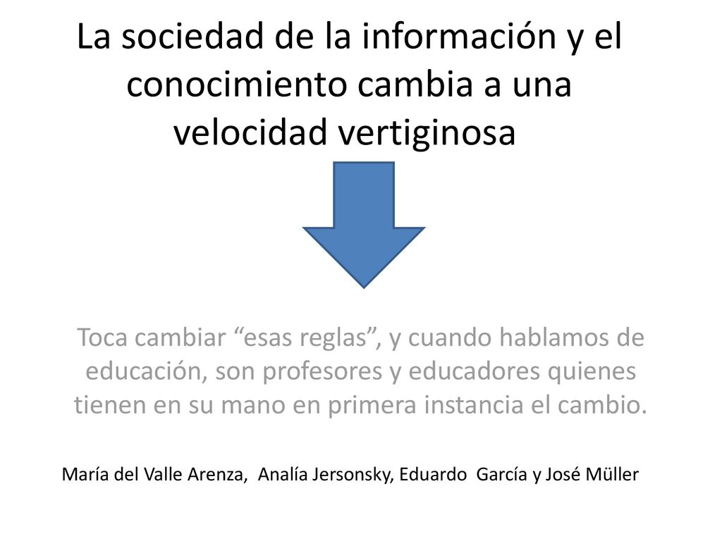 La sociedad de la información y el conocimiento cambia a una velocidad vertiginosa