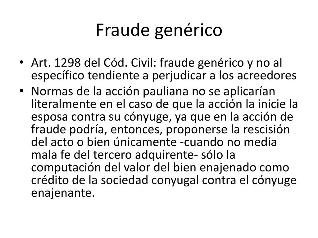 Fraude genérico Art del Cód. Civil: fraude genérico y no al específico tendiente a perjudicar a los acreedores.