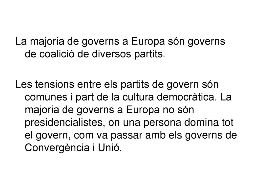 La majoria de governs a Europa són governs de coalició de diversos partits.