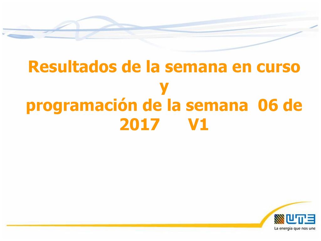 Resultados de la semana en curso y programación de la semana 06 de 2017 V1