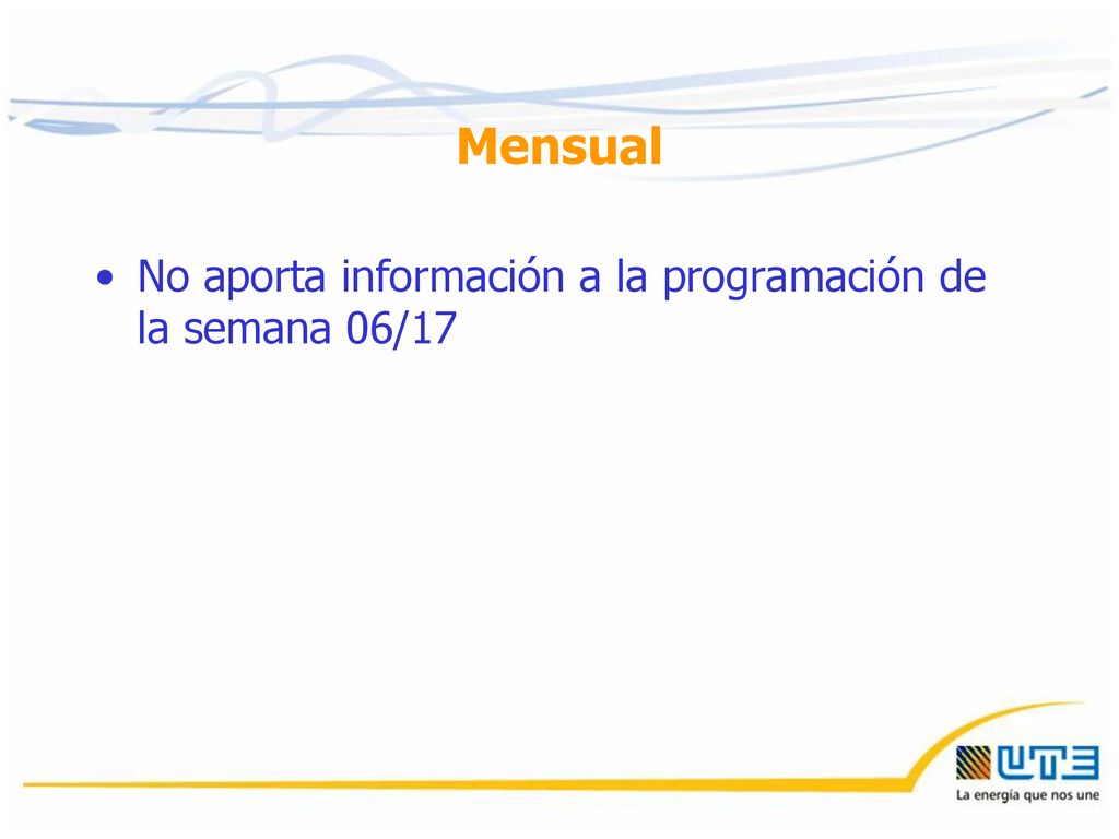 Mensual No aporta información a la programación de la semana 06/17