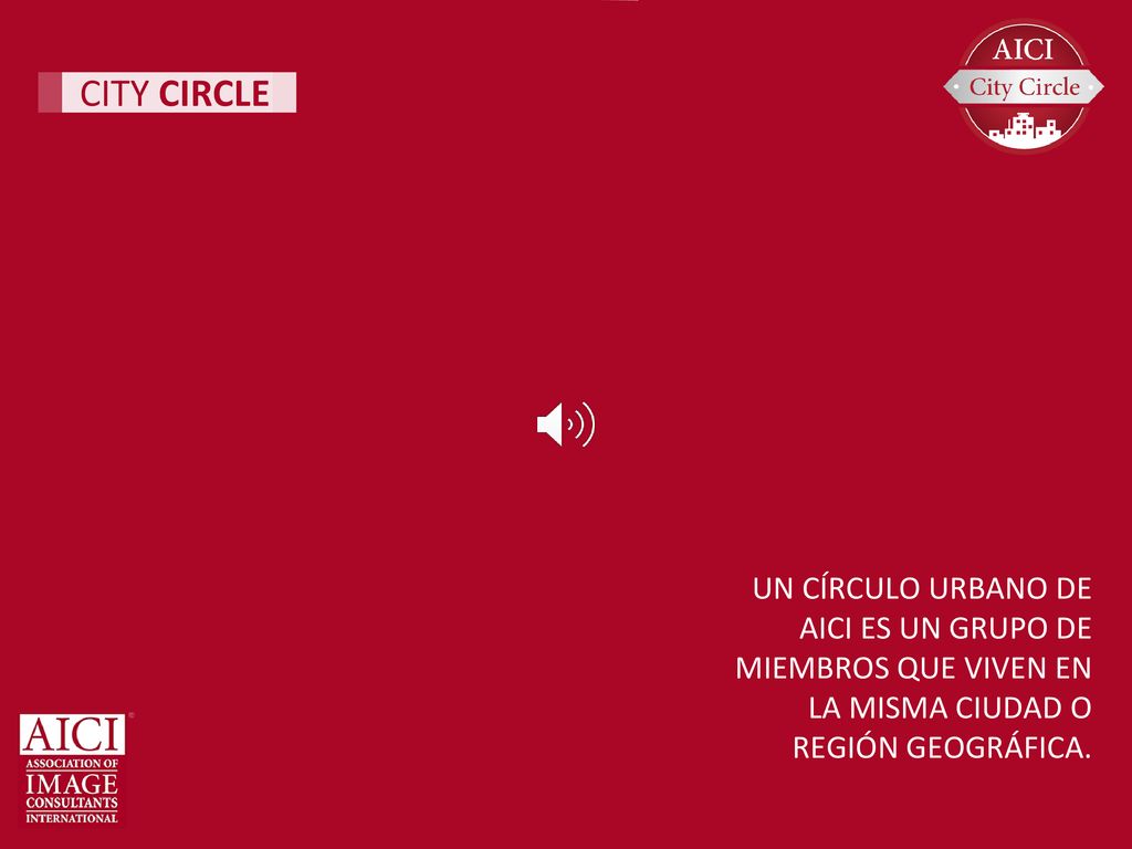 City Circle Un círculo urbano de AICI es un grupo de miembros que viven en la misma ciudad o región geográfica.