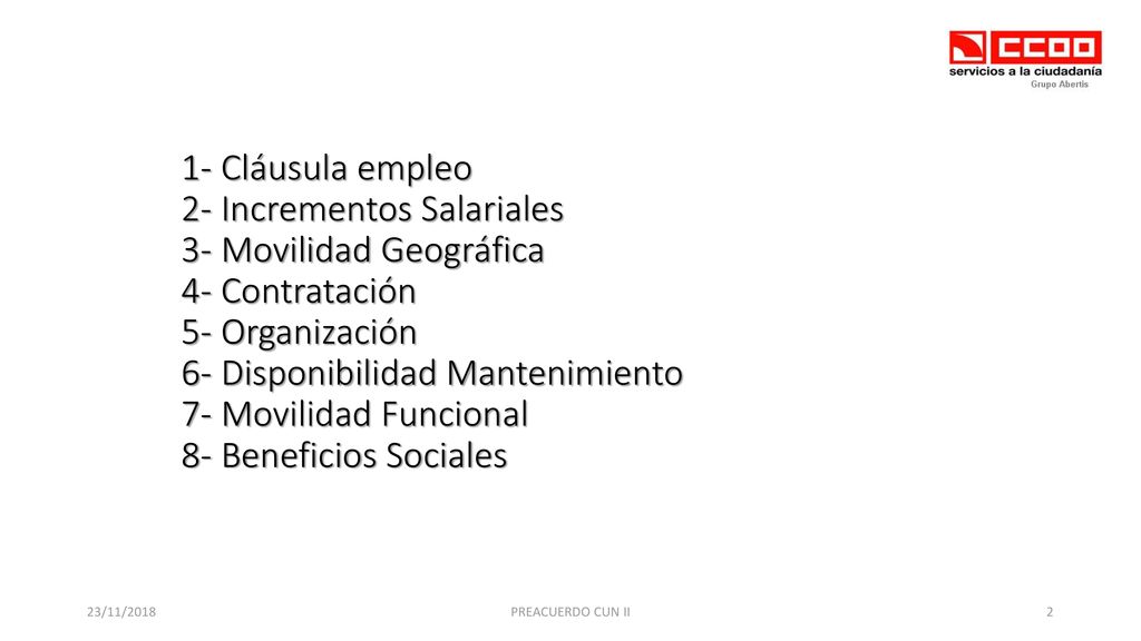 1- Cláusula empleo 2- Incrementos Salariales 3- Movilidad Geográfica 4- Contratación 5- Organización 6- Disponibilidad Mantenimiento 7- Movilidad Funcional 8- Beneficios Sociales