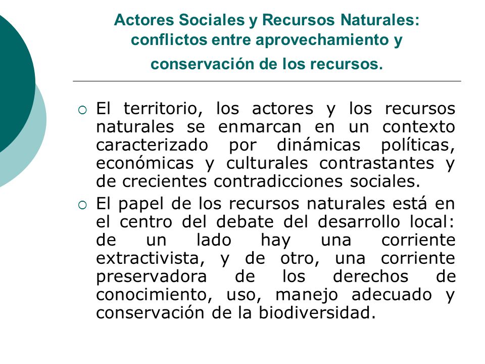 Actores Sociales y Recursos Naturales: conflictos entre aprovechamiento y conservación de los recursos.