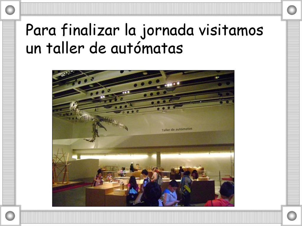 Para finalizar la jornada visitamos un taller de autómatas