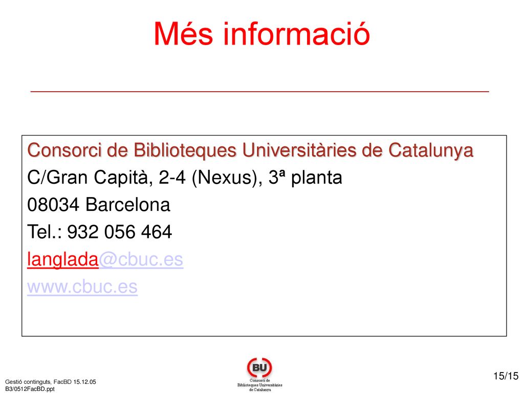 Més informació Consorci de Biblioteques Universitàries de Catalunya
