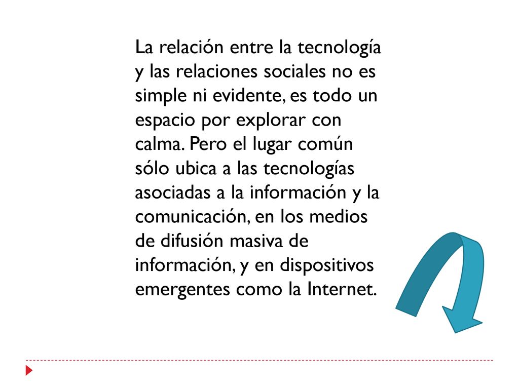 La relación entre la tecnología y las relaciones sociales no es simple ni evidente, es todo un espacio por explorar con calma.