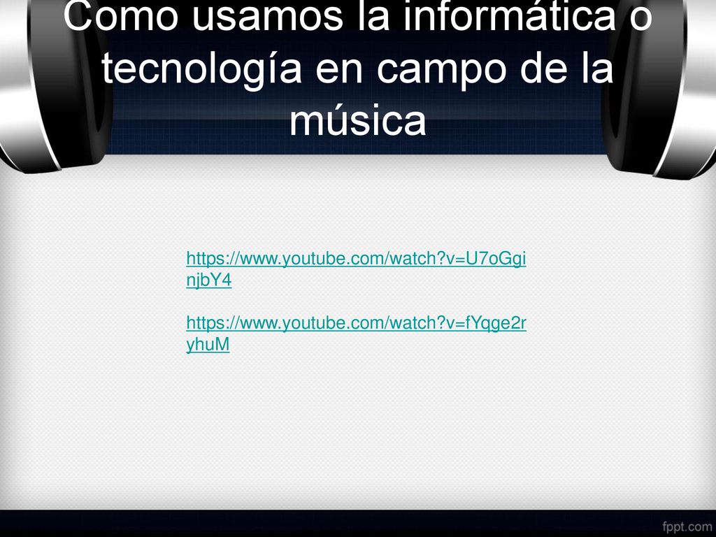 Como usamos la informática o tecnología en campo de la música