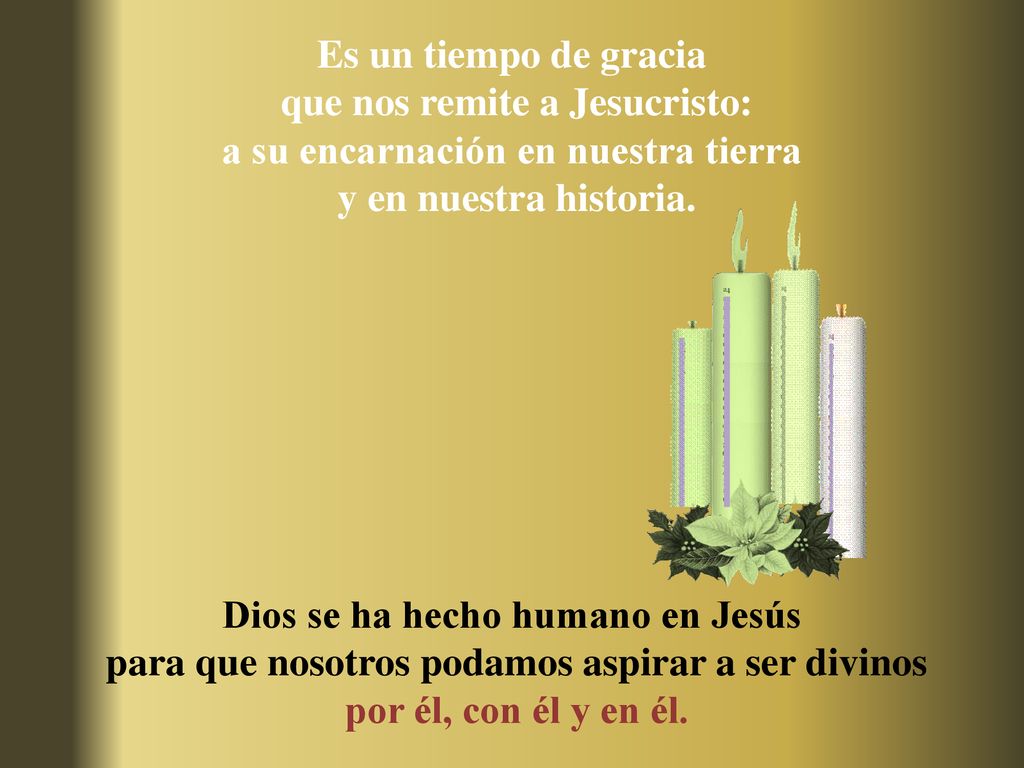 que nos remite a Jesucristo: a su encarnación en nuestra tierra