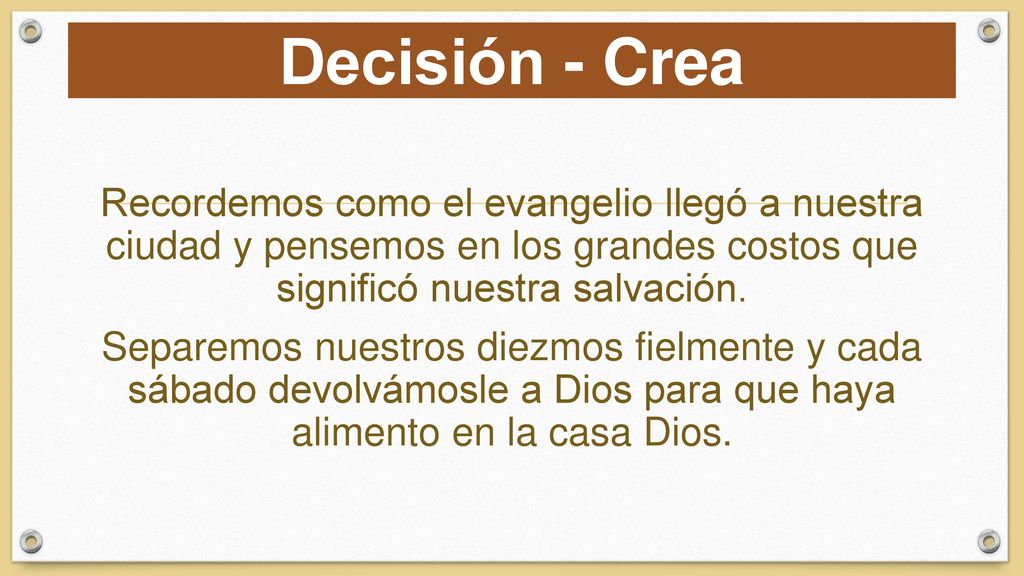 Decisión - Crea Recordemos como el evangelio llegó a nuestra ciudad y pensemos en los grandes costos que significó nuestra salvación.