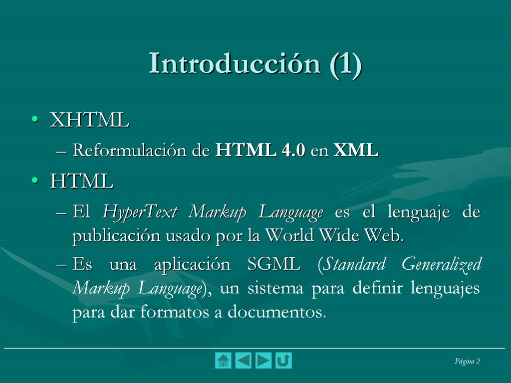 Introducción (1) XHTML HTML Reformulación de HTML 4.0 en XML