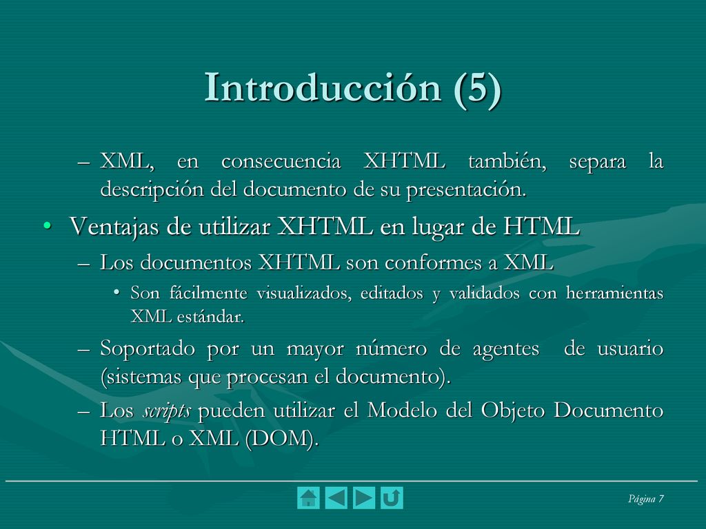 Introducción (5) Ventajas de utilizar XHTML en lugar de HTML