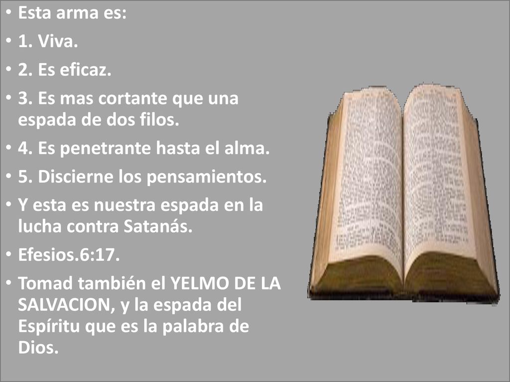 Esta arma es: 1. Viva. 2. Es eficaz. 3. Es mas cortante que una espada de dos filos. 4. Es penetrante hasta el alma.