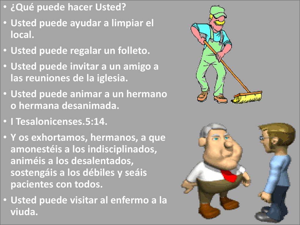 ¿Qué puede hacer Usted Usted puede ayudar a limpiar el local. Usted puede regalar un folleto.