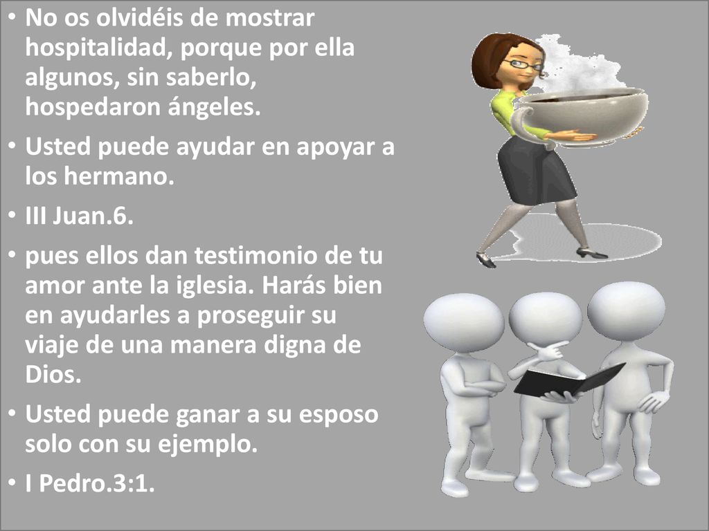 No os olvidéis de mostrar hospitalidad, porque por ella algunos, sin saberlo, hospedaron ángeles.