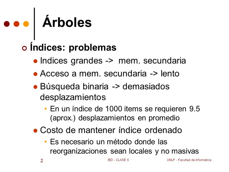 Árboles Índices: problemas Indices grandes -> mem. secundaria
