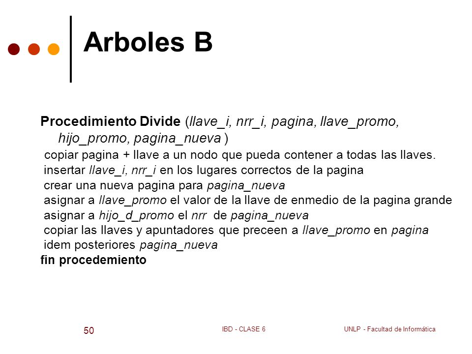 Arboles B Procedimiento Divide (llave_i, nrr_i, pagina, llave_promo, hijo_promo, pagina_nueva )