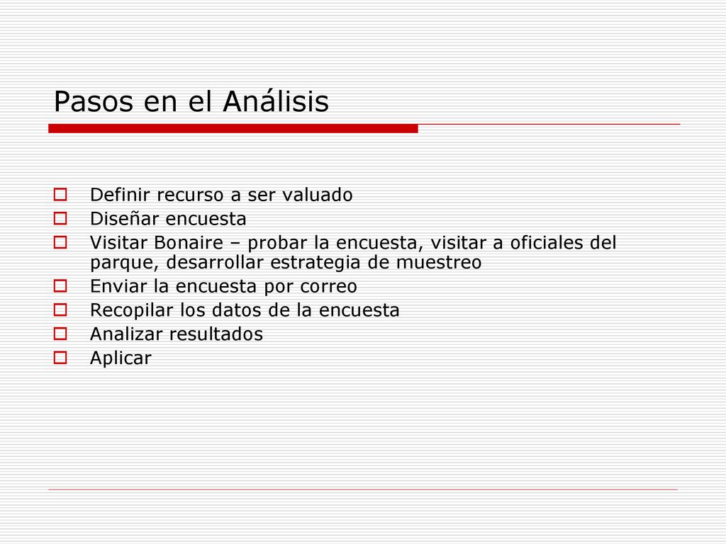 Pasos en el Análisis Definir recurso a ser valuado Diseñar encuesta
