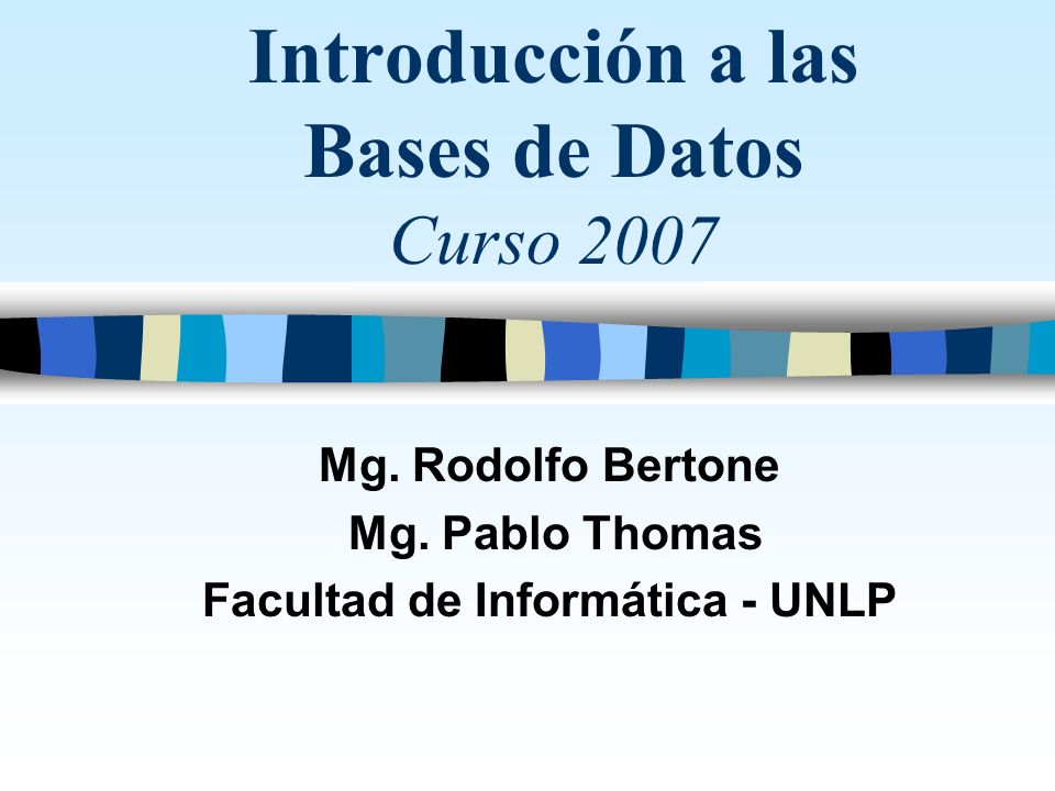 Introducción a las Bases de Datos Curso 2007