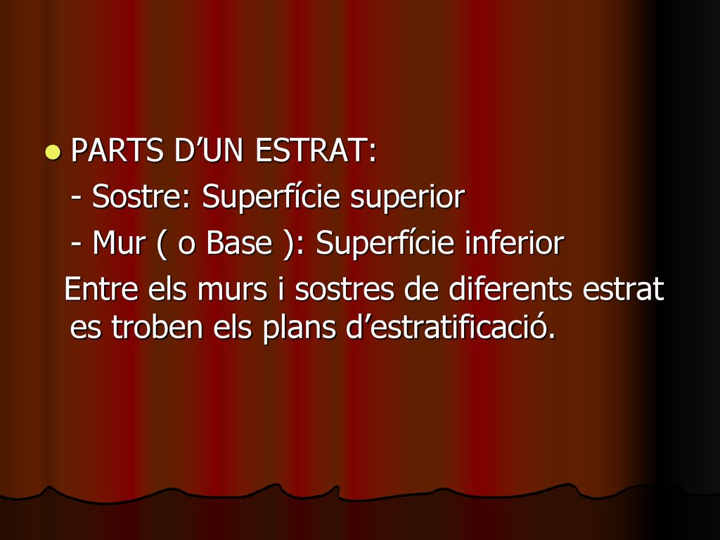 PARTS D’UN ESTRAT: - Sostre: Superfície superior. - Mur ( o Base ): Superfície inferior.