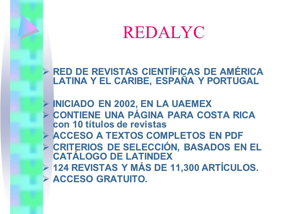 REDALYC RED DE REVISTAS CIENTÍFICAS DE AMÉRICA LATINA Y EL CARIBE, ESPAÑA Y PORTUGAL. INICIADO EN 2002, EN LA UAEMEX.