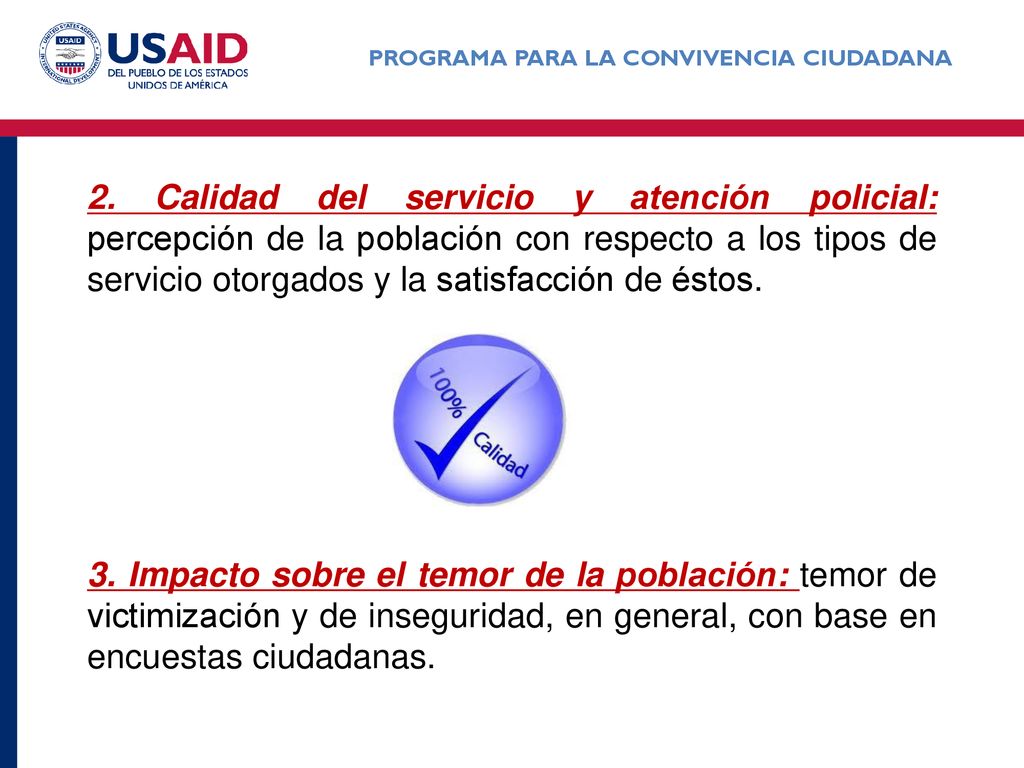 2. Calidad del servicio y atención policial: percepción de la población con respecto a los tipos de servicio otorgados y la satisfacción de éstos.