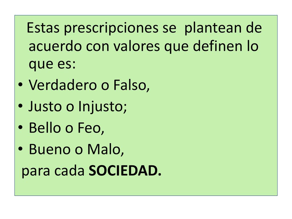 Estas prescripciones se plantean de acuerdo con valores que definen lo que es: