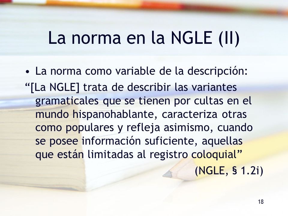 La norma en la NGLE (II) La norma como variable de la descripción: