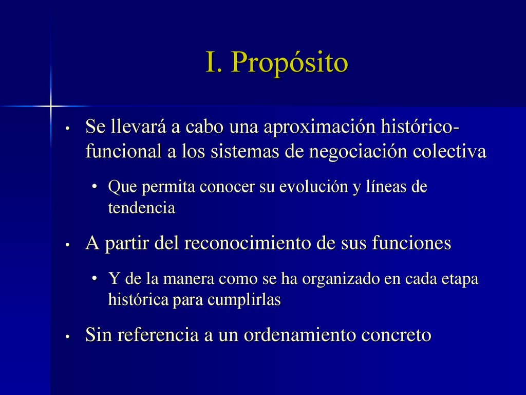 I. Propósito Se llevará a cabo una aproximación histórico-funcional a los sistemas de negociación colectiva.