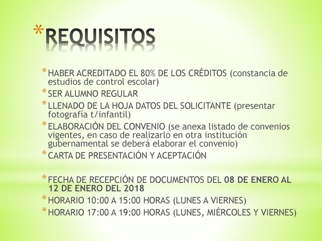 REQUISITOS HABER ACREDITADO EL 80% DE LOS CRÉDITOS (constancia de estudios de control escolar) SER ALUMNO REGULAR.