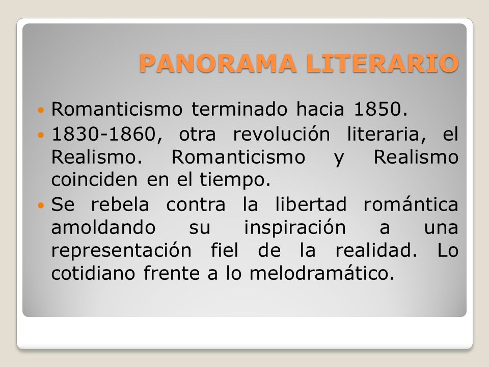 PANORAMA LITERARIO Romanticismo terminado hacia 1850.