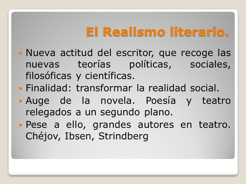 El Realismo literario. Nueva actitud del escritor, que recoge las nuevas teorías políticas, sociales, filosóficas y científicas.