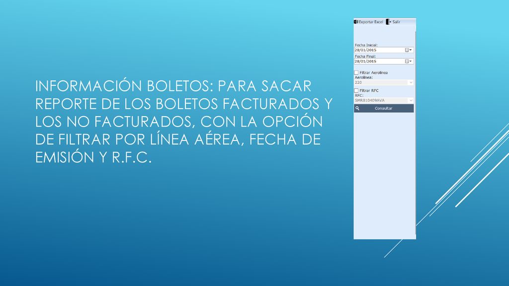 Información Boletos: para sacar reporte de los boletos facturados y los no facturados, con la opción de filtrar por línea aérea, fecha de emisión y r.f.c.