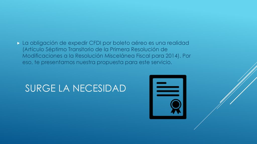 La obligación de expedir CFDI por boleto aéreo es una realidad (Artículo Séptimo Transitorio de la Primera Resolución de Modificaciones a la Resolución Miscelánea Fiscal para 2014). Por eso, te presentamos nuestra propuesta para este servicio.