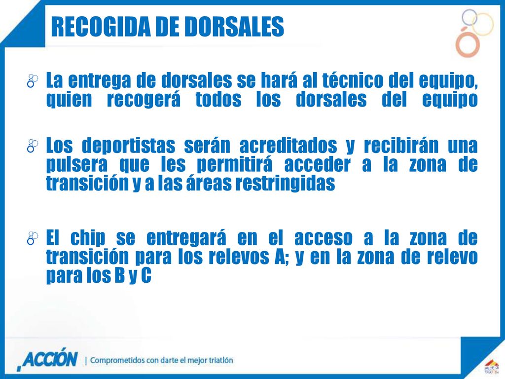 RECOGIDA DE DORSALES La entrega de dorsales se hará al técnico del equipo, quien recogerá todos los dorsales del equipo.