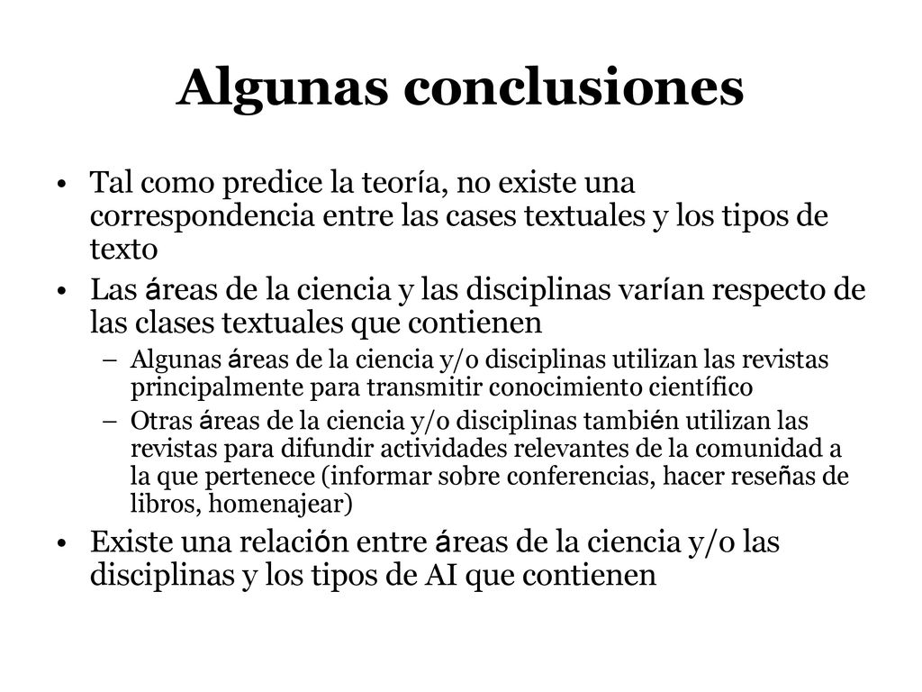 Algunas conclusiones Tal como predice la teoría, no existe una correspondencia entre las cases textuales y los tipos de texto.
