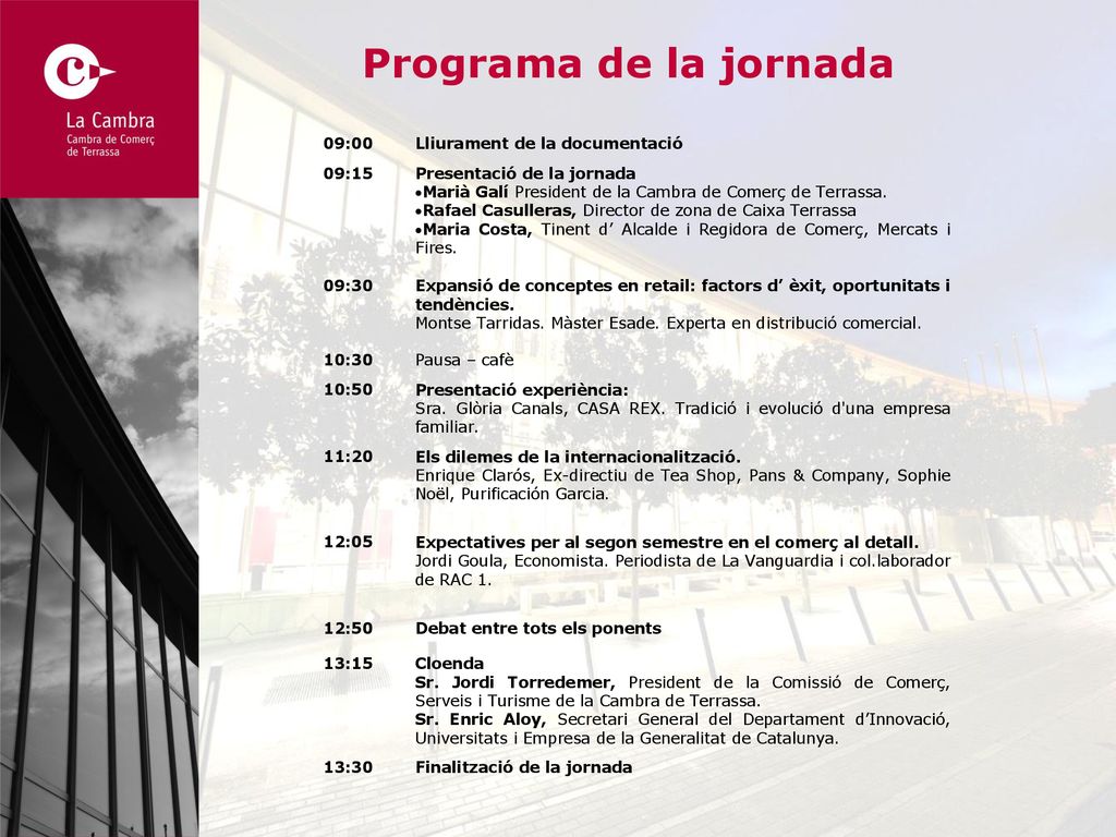 Programa de la jornada 09:00 Lliurament de la documentació 09:15