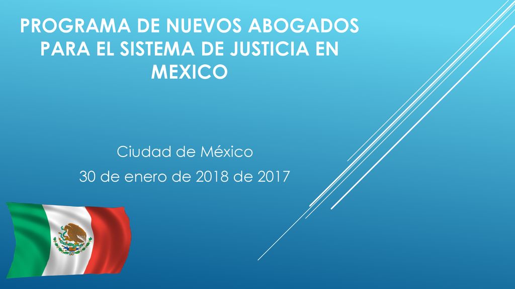 PROGRAMA DE NUEVOS ABOGADOS PARA EL SISTEMA DE JUSTICIA EN MEXICO