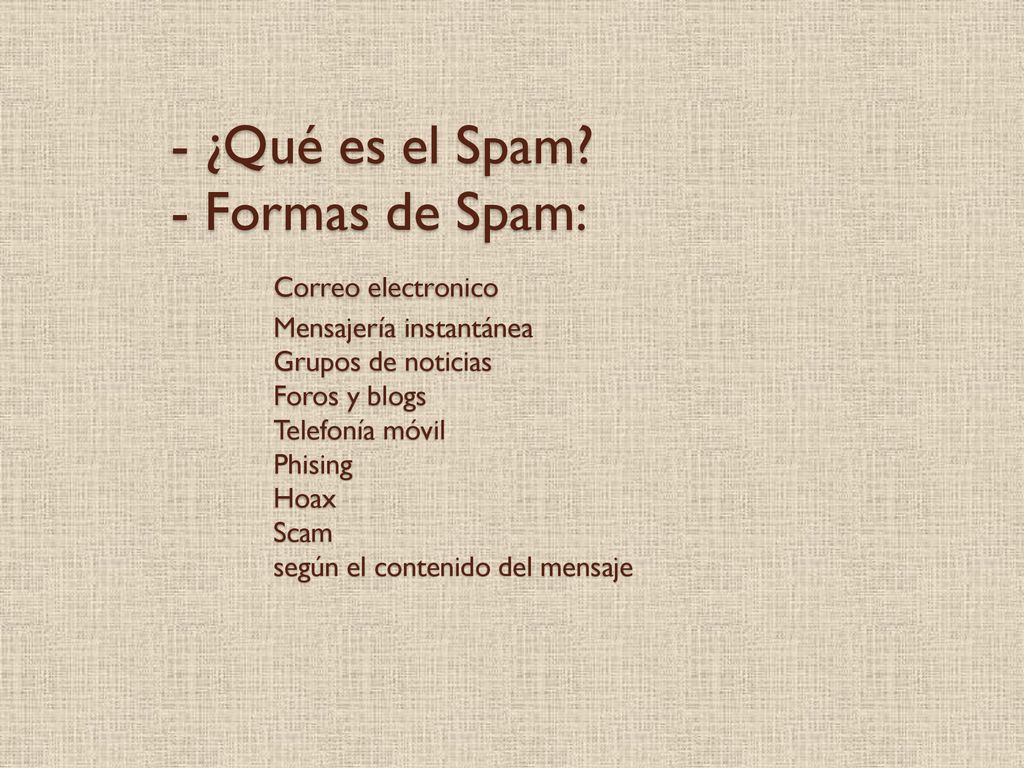 - ¿Qué es el Spam. - Formas de Spam:. Correo electronico