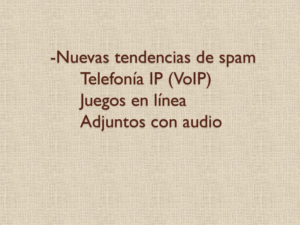 -Nuevas tendencias de spam. Telefonía IP (VoIP). Juegos en línea