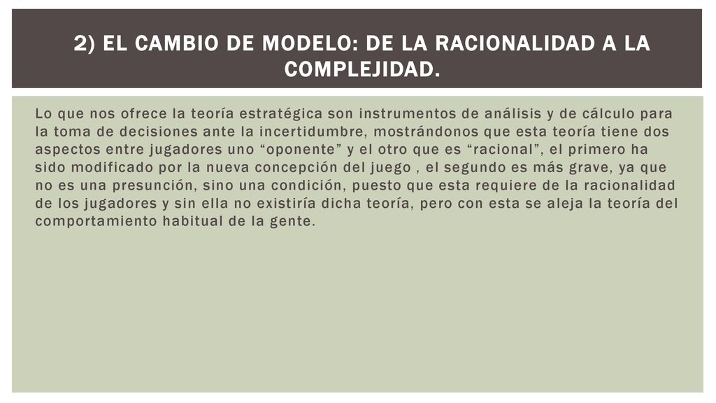2) El cambio de modelo: de la racionalidad a la complejidad.