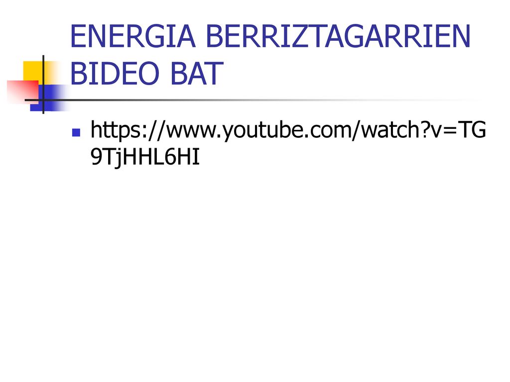 ENERGIA BERRIZTAGARRIEN BIDEO BAT